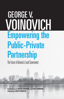 Empowering the Public-Private Partnership: The Future of America's Local Government