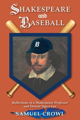 Shakespeare and Baseball: Reflections of a Shakespeare Professor and Detroit Tigers Fan