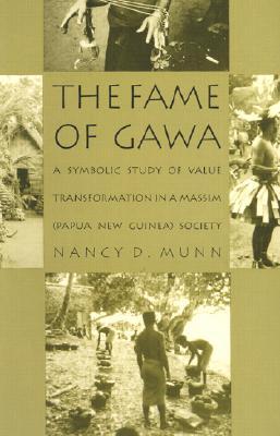 The Fame of Gawa: A Symbolic Study of Value Transformation in a Massim Society