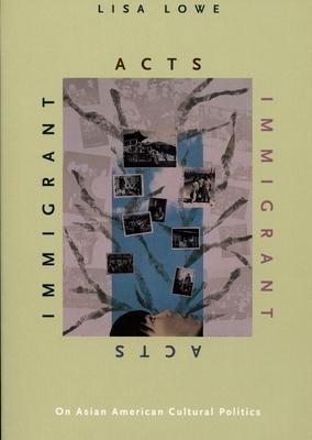 Immigrant Acts: On Asian American Cultural Politics Subscription