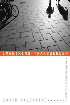 Imagining Transgender: An Ethnography of a Category