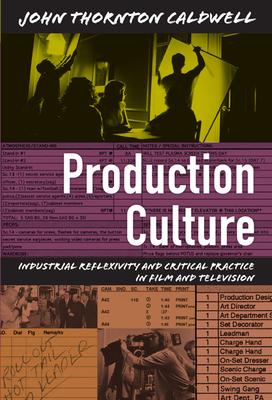 Production Culture: Industrial Reflexivity and Critical Practice in Film and Television