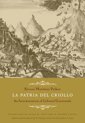 La Patria del Criollo: An Interpretation of Colonial Guatemala