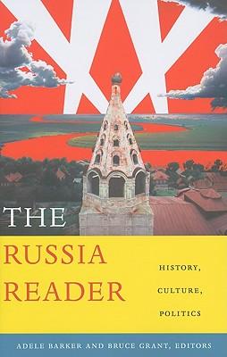 The Russia Reader: History, Culture, Politics