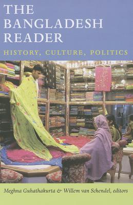 The Bangladesh Reader: History, Culture, Politics