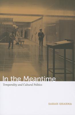 In the Meantime: Temporality and Cultural Politics