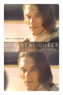 Ethereal Queer: Television, Historicity, Desire