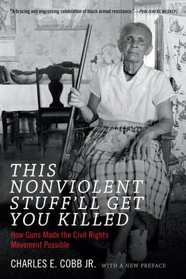 This Nonviolent Stuff'll Get You Killed: How Guns Made the Civil Rights Movement Possible Subscription