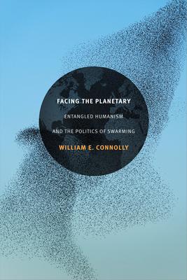 Facing the Planetary: Entangled Humanism and the Politics of Swarming