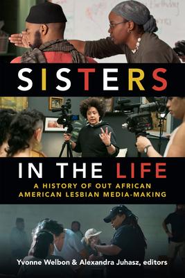 Sisters in the Life: A History of Out African American Lesbian Media-Making