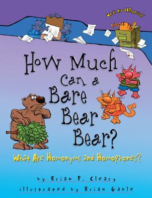 How Much Can a Bare Bear Bear?: What Are Homonyms and Homophones?