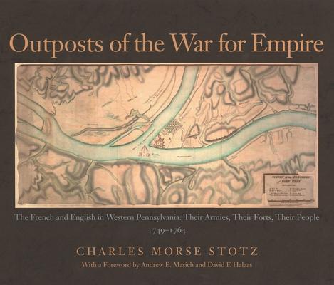 Outposts of the War for Empire: The French and English in Western Pennsylvania