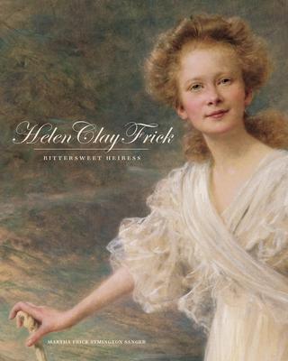 Helen Clay Frick: Bittersweet Heiress