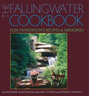 The Fallingwater Cookbook: Elsie Henderson's Recipes and Memories