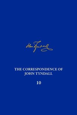 The Correspondence of John Tyndall, Volume 10: The Correspondence, January 1867-December 1868