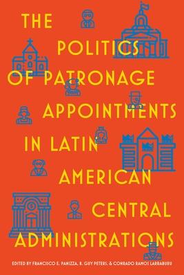 The Politics of Patronage Appointments in Latin American Central Administrations Subscription