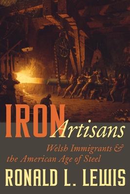 Iron Artisans: Welsh Immigrants and the American Age of Steel