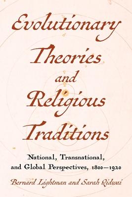 Evolutionary Theories and Religious Traditions: National, Transnational, and Global Perspectives, 1800-1920