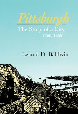 Pittsburgh: The Story of a City, 1780-1865