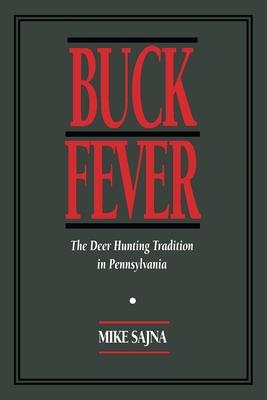 Buck Fever: The Deer Hunting Tradition in Pennsylvania