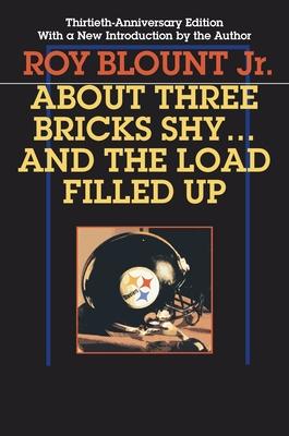 About Three Bricks Shy... and the Load Filled Up: The Story of the Greatest Football Team Ever