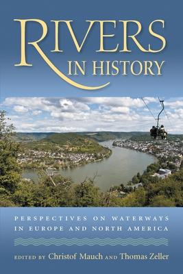 Rivers in History: Perspectives on Waterways in Europe and North America Subscription