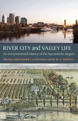 River City and Valley Life: An Environmental History of the Sacramento Region