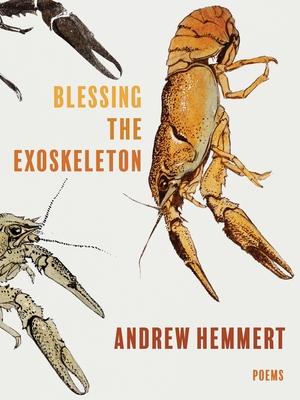 Blessing the Exoskeleton: Poems