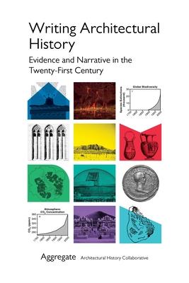 Writing Architectural History: Evidence and Narrative in the Twenty-First Century Subscription