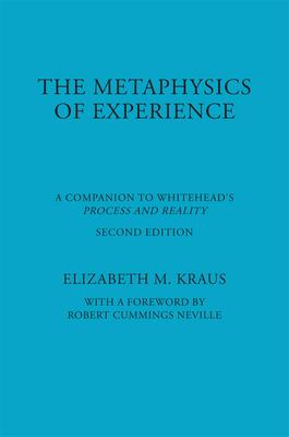 Metaphysics of Experience: A Companion to Whitehead's Process and Reality (REV)