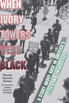 When Ivory Towers Were Black: A Story about Race in America's Cities and Universities