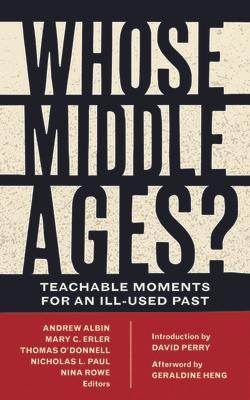 Whose Middle Ages?: Teachable Moments for an Ill-Used Past