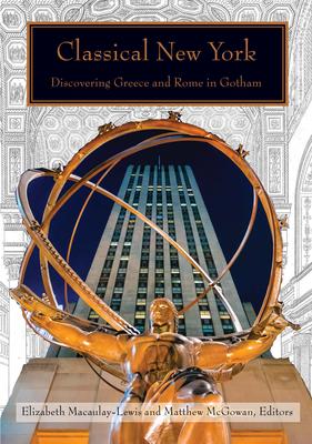 Classical New York: Discovering Greece and Rome in Gotham Subscription