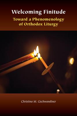 Welcoming Finitude: Toward a Phenomenology of Orthodox Liturgy Subscription