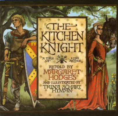 The Kitchen Knight: A Tale of King Arthur