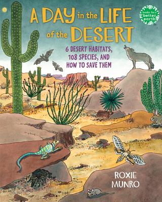 A Day in the Life of the Desert: 6 Desert Habitats, 108 Species, and How to Save Them