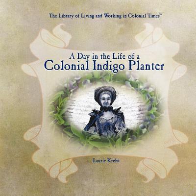 A Day in the Life of a Colonial Indigo Planter