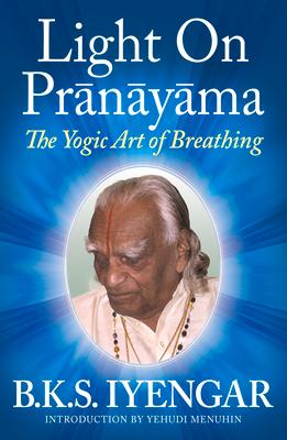 Light on Prnyma The Yogic Art of Breathing