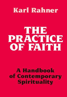 The Practice of Faith A Handbook of Contemporary Spirituality