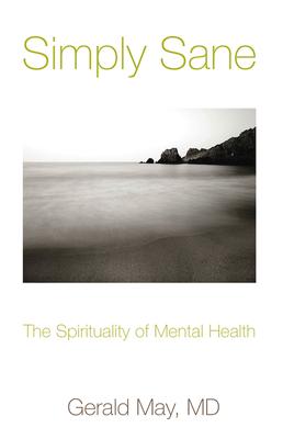 Simply Sane The Spirituality of Mental Health