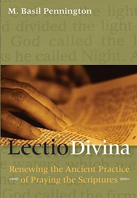 Lectio Divina Renewing the Ancient Practice of Praying the Scriptures