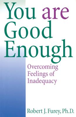 You Are Good Enough Overcoming Feelings of Inadequacy