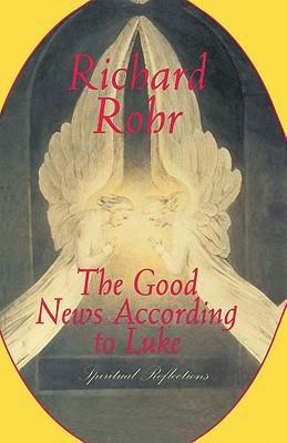 The Good News According to Luke: Spiritual Reflections