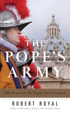 The Pope's Army 500 Years of the Papal Swiss Guard