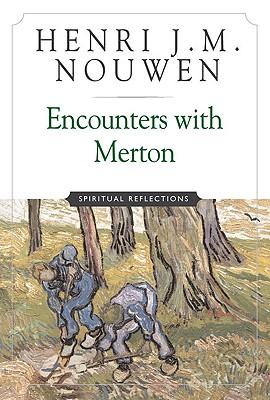 Encounters with Merton Spiritual Reflection