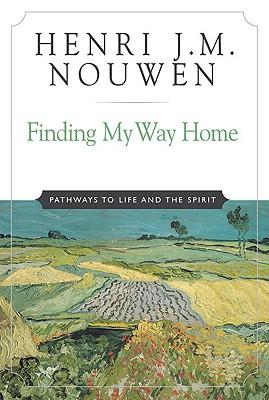 Finding My Way Home Pathways to Life and the Spirit