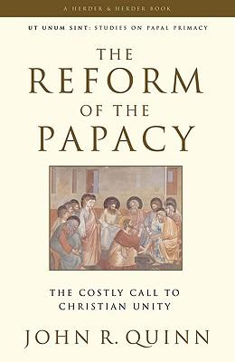 The Reform of the Papacy The Costly Call to Christian Unity