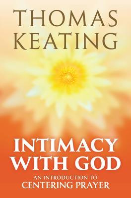 Intimacy with God An Introduction to Centering Prayer