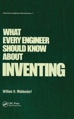 What Every Engineer Should Know about Inventing