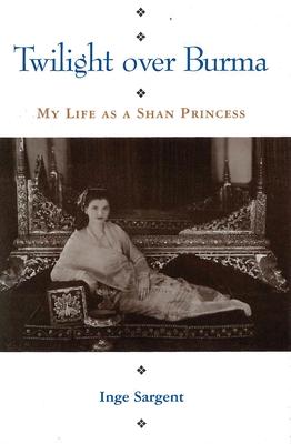 Twilight Over Burma: My Life as a Shan Princess